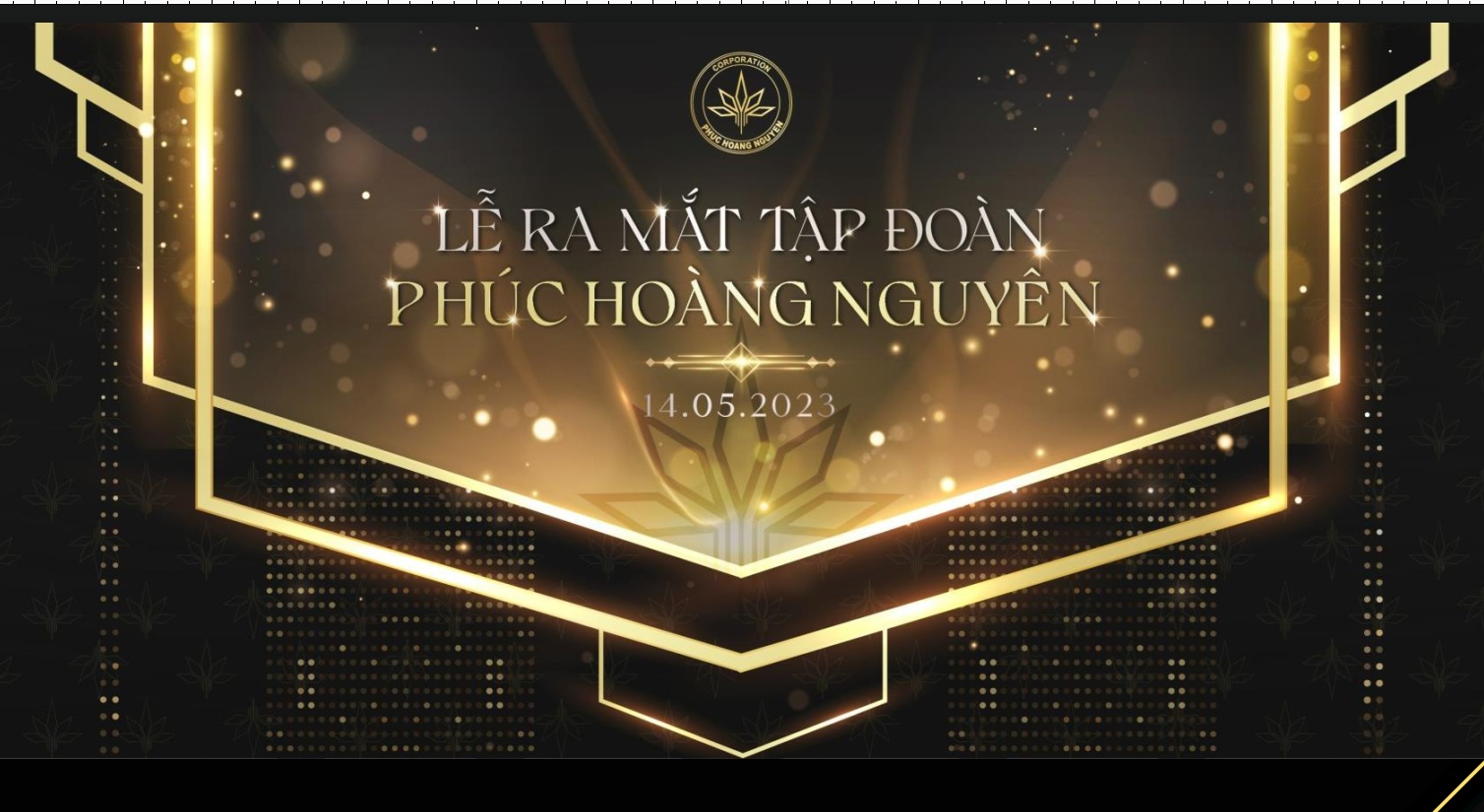 PHÚC HOÀNG NGUYÊN - DẤU MỐC 15 NĂM & HÀNH TRÌNH VƯƠN MÌNH THÀNH TẬP ĐOÀN ĐA NGÀNH